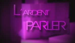 L'Ardent Parler 7/06/12